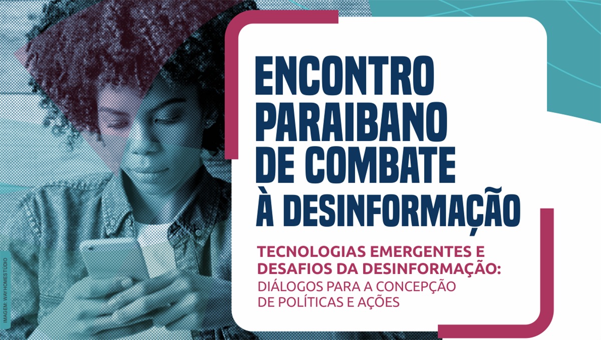 Inscrições gratuitas: Encontro Paraibano de Combate à Desinformação ocorre nos dias 28 e 29 de outubro